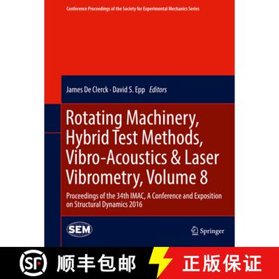 【3-4周达】Rotating Machinery, Hybrid Test Methods, Vibro-Acoustics & Laser Vibrometry, Volume 8: Pro... [9783319300832]