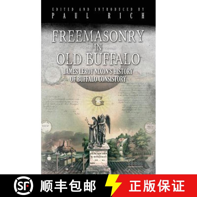 【3-4周达】Freemasonry in Old Buffalo: Leroy Nixon's History of Buffalo Consistory [9781935907039]