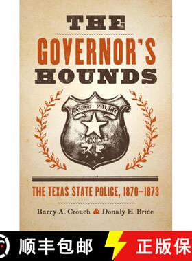 【3-4周达】The Governor's Hounds: The Texas State Police, 1870-1873 [9780292747708]