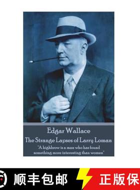 预订 Edgar Wallace - The Strange Lapses of Larry Loman: A highbrow is a man who has found something m... [9781787800380]