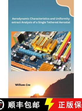 预订 Aerodynamic Characteristics and Uniformity extract Analysis of a Single Tethered Aerostat [9781962116152]