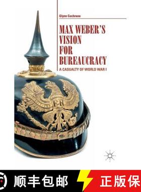 【3-4周达】Max Weber's Vision for Bureaucracy : A Casualty of World War I [9783319622880]