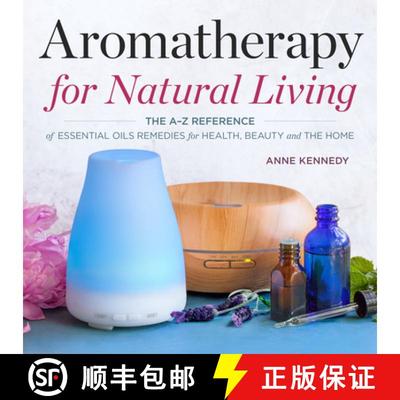 【3-4周达】Aromatherapy for Natural Living: The A-Z Reference of Essential Oils Remedies for Health, ... [9781623157494]