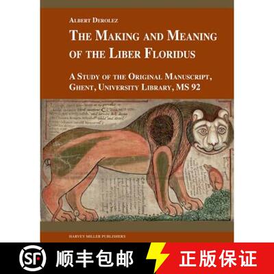 【3-4周达】精装 The Making and Meaning of the Liber Floridus : A Study of the Original Manuscript, Gh... [9781909400221]