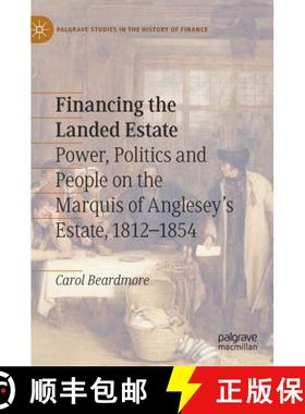 【3-4周达】Financing the Landed Estate : Power, Politics and People on the Marquis of Anglesey's Esta... [9783030145514]