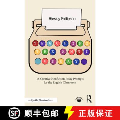 【3-4周达】Teaching the Anti-Essay: 18 Creative Nonfiction Essay Prompts for the Secondary English Cl... [9781032987842]