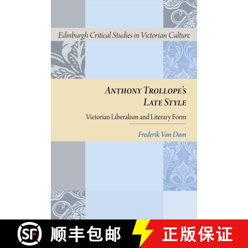 【3-4周达】Anthony Trollope's Late Style: Victorian Liberalism and Literary Form [9781474426053]