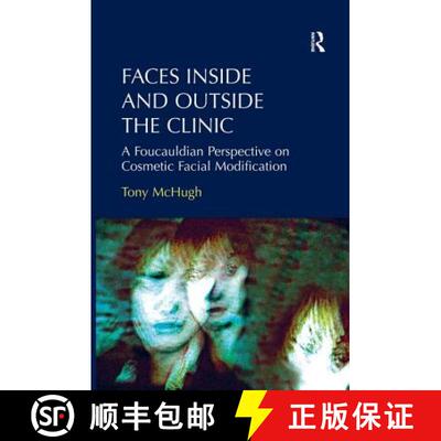 【3-4周达】精装 Faces Inside and Outside the Clinic : A Foucauldian Perspective on Cosmetic Facial Mo... [9781472412171]