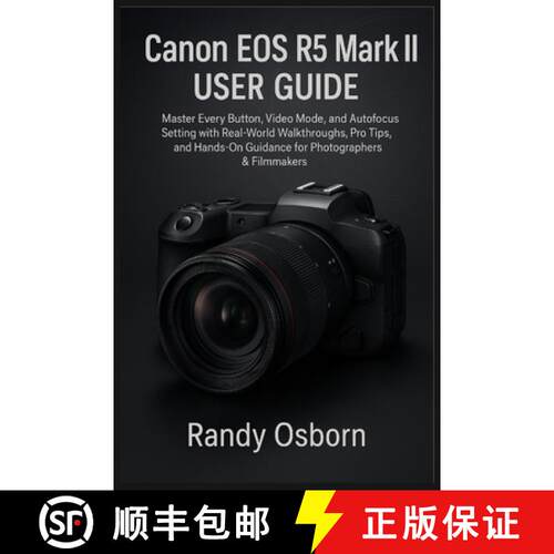 【3-4周达】Canon EOS R5 Mark II User Guide: Master Every Button, Video Mode, and Autofocus Setting wi... [9781685225025]