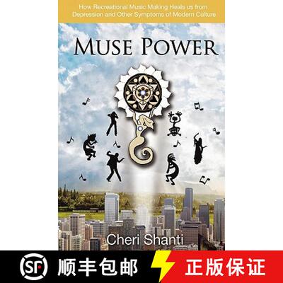 【3-4周达】Muse Power: How to Heal Depression and the Symptoms of Modern Culture Through Recreational... [9781933983080]