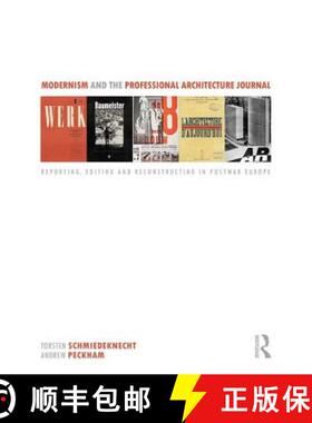 【3-4周达】Modernism and the Professional Architecture Journal: Reporting, Editing and Reconstructing... [9781138945166]