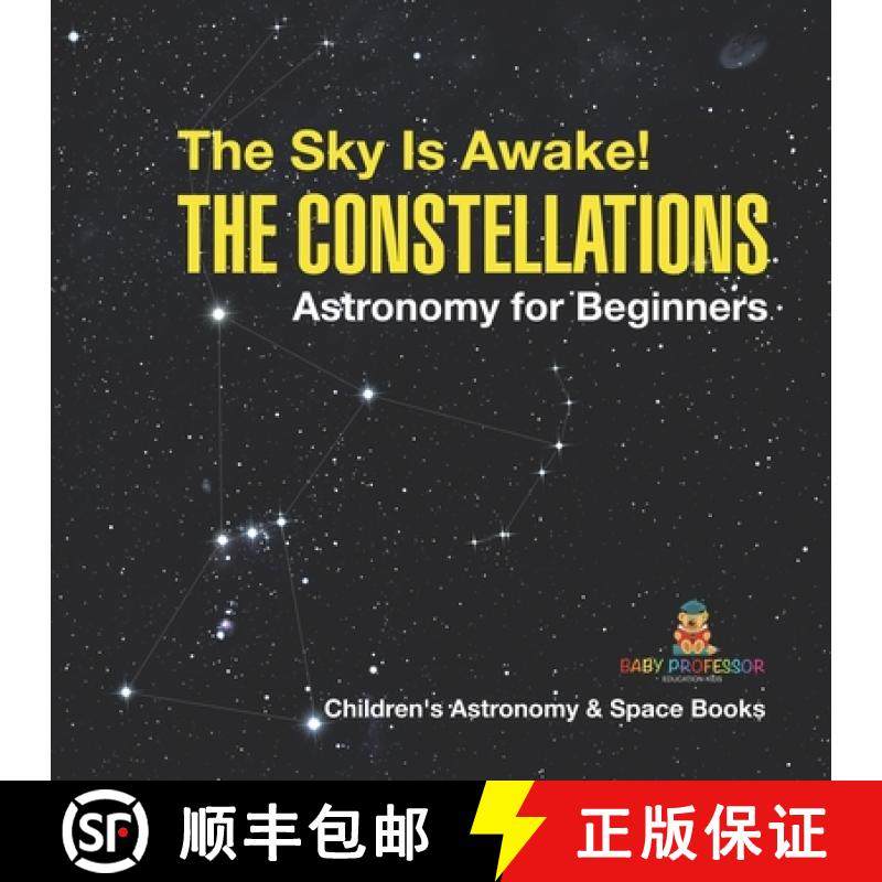 预订 The Sky Is Awake! The Constellations - Astronomy for Beginners | Children's Astronomy & Space Books [9798869433534]