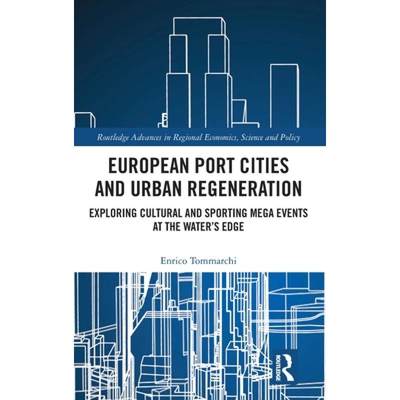 【4周达】European Port Cities and Urban Regeneration: Exploring Cultural and Sporting Mega Events at ... [9780367761769]