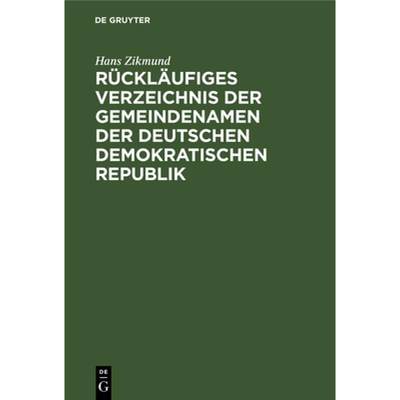 预订 Rückläufiges Verzeichnis Der Gemeindenamen Der Deutschen Demokratischen Republik [9783112563557]