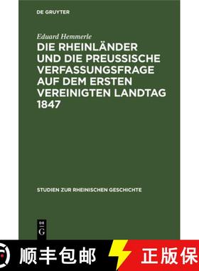 预订 Die Rheinländer und die preussische Verfassungsfrage auf dem ersten Vereinigten Landtag 1847 [9783111188157]
