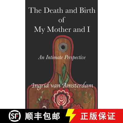 【3-4周达】The Death and Birth of My Mother and I: An Intimate Perspective [9780473494605]