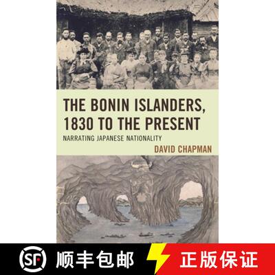 【3-4周达】The Bonin Islanders, 1830 to the Present : Narrating Japanese Nationality [9781498516655]