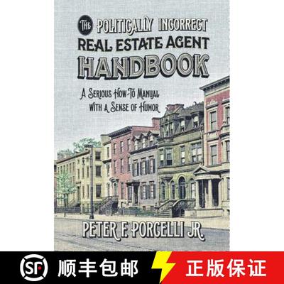 【3-4周达】The Politically Incorrect Real Estate Agent Handbook: A Serious How-to Manual with a Sense... [9780998960807]