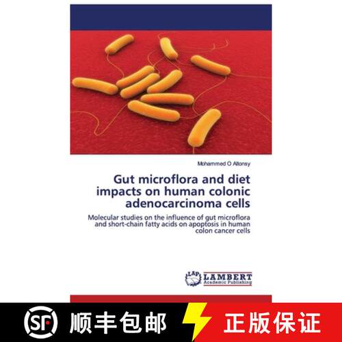 【3-4周达】Gut microflora and diet impacts on human colonic adenocarcinoma cells: Molecular studies o... [9783845403465]