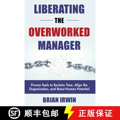 【3-4周达】Liberating the Overworked Manager: Proven Tools to Reclaim Time, Align the Organization, a... [9798991460804]