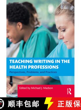 预订 Teaching Writing in the Health Professions: Perspectives, Problems, and Practices [9780367750886]