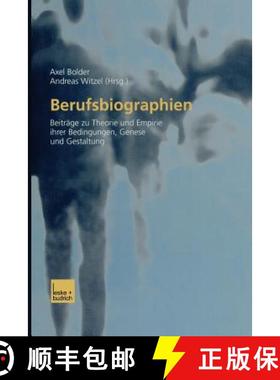 【3-4周达】Berufsbiographien : Beiträge zu Theorie und Empirie ihrer Bedingungen, Genese und Gestaltung [9783810038210]