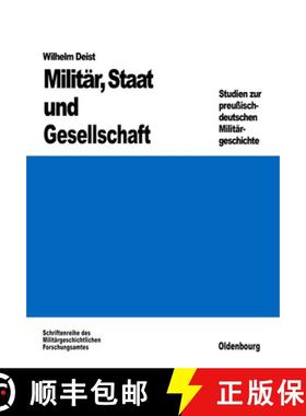 【3-4周达】Militar, Staat und Gesellschaft.: Studien Zur Preussisch-Deutschen Militargeschichte [9783486559200]