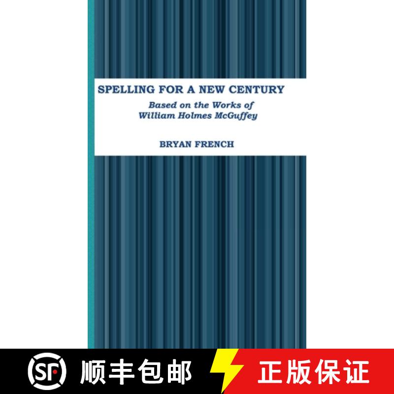 【3-4周达】Spelling for a New Century: Based on the Works of William Holmes McGuffey [9781365682025]
