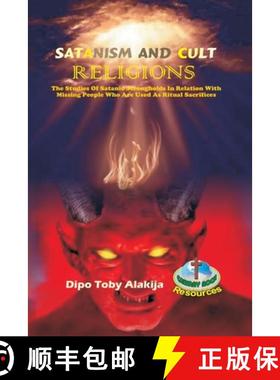 预订 Satanism and Cult Religions: The Studies Of Satanic Strongholds In Relation With Missing People ... [9789780650438]