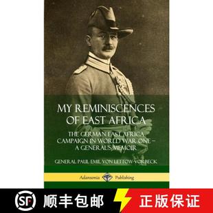 【3-4周达】My Reminiscences of East Africa: The German East Africa Campaign in World War One - A Gene... [9780359738861]