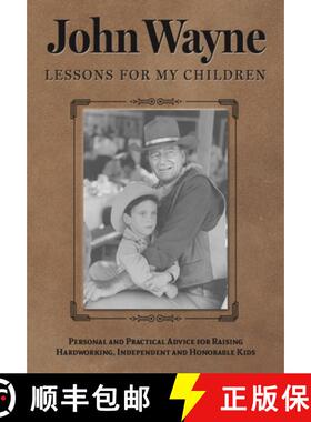【3-4周达】John Wayne: Lessons for My Children: Personal and Practical Advice for Raising Hardworking... [9781948174435]