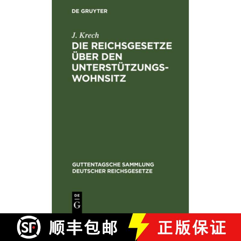 【2-3周达】Die Reichsgesetze UEber Den Unterstutzungswohnsitz: In Der Fassung Der Novelle Vom 12. Mar... [9783111231846]