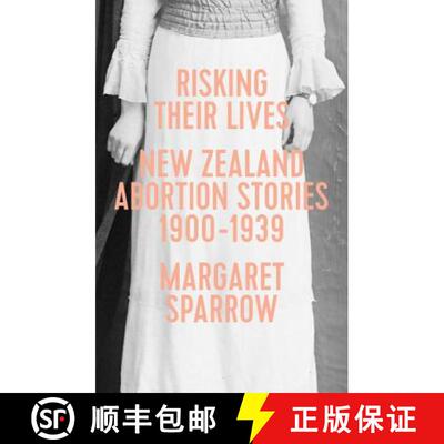 预订 Risking Their Lives: New Zealand Abortion Stories 1900–1939 [9781776561636]