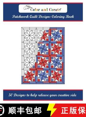 预订 Color and Create: Patchwork Quilt Designs Coloring Book: 50 Designs to help release your creativ... [9781944119126]