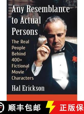 【3-4周达】Any Resemblance to Actual Persons : The Real People Behind 400+ Fictional Movie Characters [9781476666051]