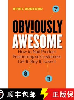 【3-4周达】Obviously Awesome: How to Nail Product Positioning so Customers Get It, Buy It, Love It [9781999023003]