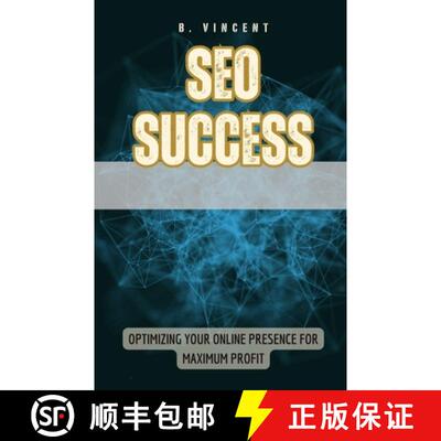 【3-4周达】SEO Success: Optimizing Your Online Presence for Maximum Profit [9798349253096]