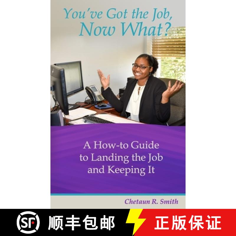 【3-4周达】You've Got the Job, Now What?: A How-to Guide to Landing the Job and Keeping It [9781647641368]