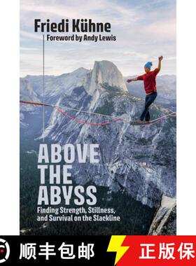 预订 Above the Abyss: Finding Strength, Stillness, and Survival on the Slackline [9781646048601]