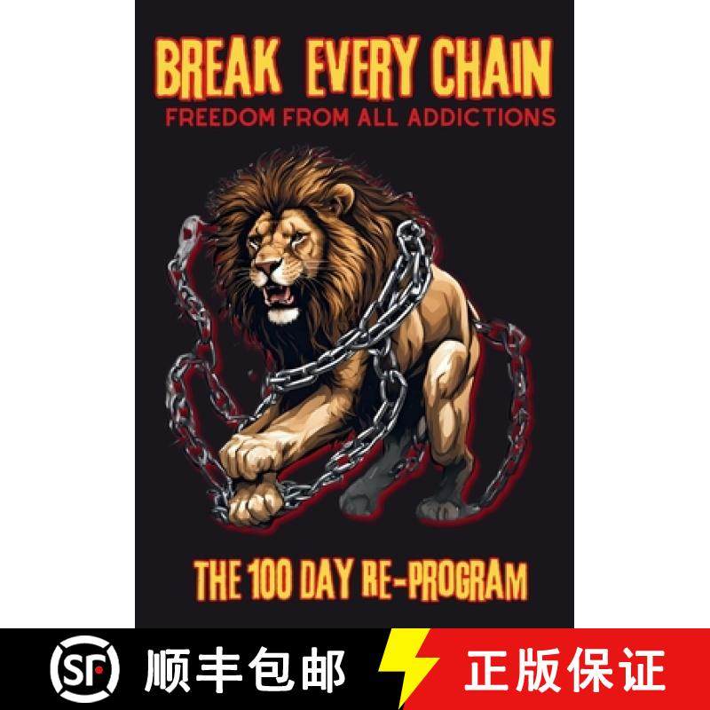 【3-4周达】Break Every Chain, Freedom From All Addictions: The 100 Day Re-Program [9781962691376]