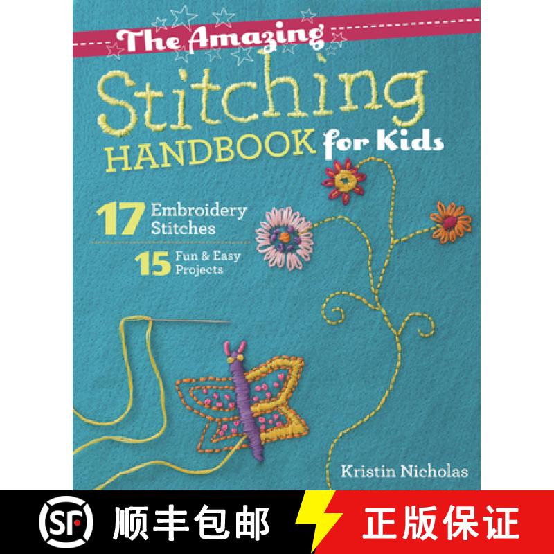【2-3周达】The Amazing Stitching Handbook for Kids: 17 Embroidery Stitches - 15 Fun & Easy Projects [9781607059738]