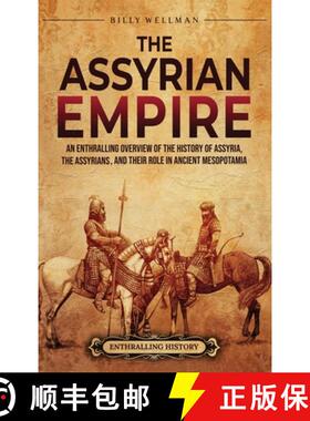 预订 The Assyrian Empire: An Enthralling Overview of the History of Assyria, the Assyrians, and Their... [9798887654669]