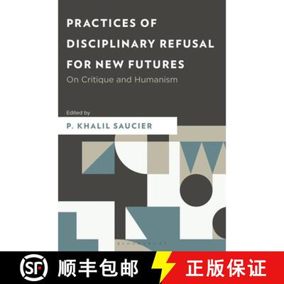【3-4周达】精装 Practices of Disciplinary Refusal for New Futures: On Critique and Humanism [9798765152362]