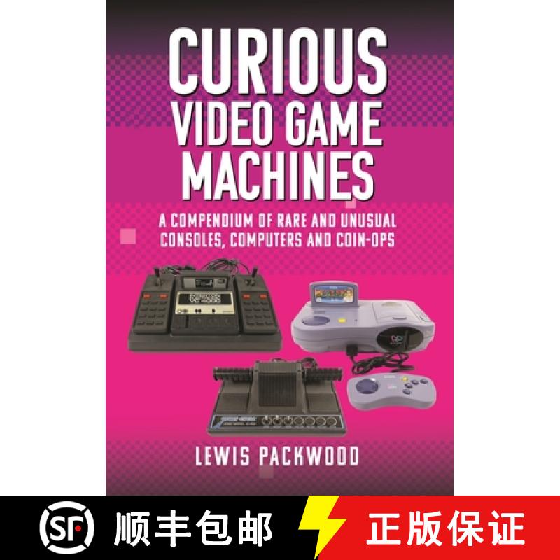 【3-4周达】Curious Video Game Machines: A Compendium of Rare and Unusual Consoles, Computers and Coin... [9781399073776]