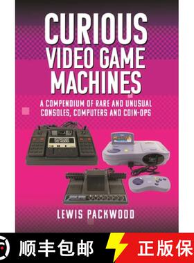 【3-4周达】Curious Video Game Machines: A Compendium of Rare and Unusual Consoles, Computers and Coin... [9781399073776]
