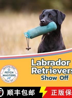 预订 Labrador Retrievers Show Off [9781532455278]