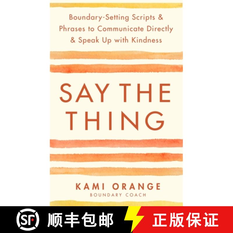 【2-3周达】Say the Thing: Boundary-Setting Scripts & Phrases to Communicate Directly & Speak Up with ... [9781837821211]