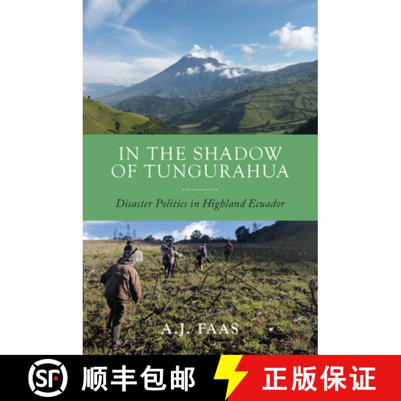 【3-4周达】In the Shadow of Tungurahua: Disaster Politics in Highland Ecuador [9781978831568]