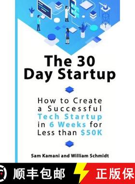 预订 The 30 Day Startup: How to Create a Successful Tech Startup in 6 Weeks for Less than $50K [9780473471941]
