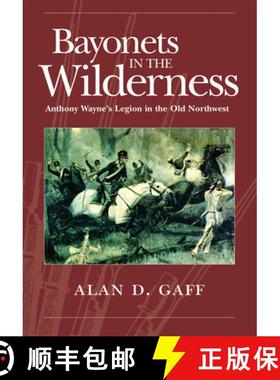 预订 Bayonets in the Wilderness: Anthony Wayne's Legion in the Old Northwest Volume 4 [9780806139302]